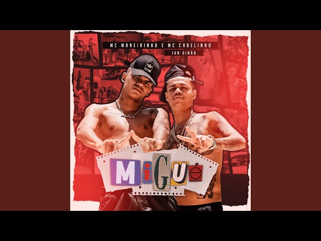 Mc Maneirinho e Mc Cabelinho – MIGUÉ